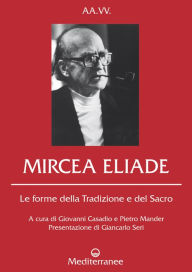 Title: Mircea Eliade: Le forme della Tradizione e del Sacro, Author: AA. VV.
