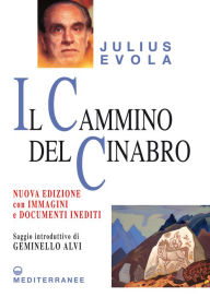 Title: Il cammino del Cinabro: Nuova edizione con immagini e documenti inediti, Author: Julius Evola
