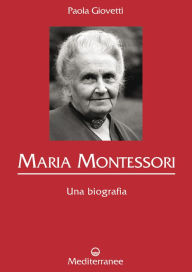 Title: Maria Montessori: Una biografia, Author: Paola Giovetti