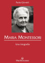 Maria Montessori: Una biografia