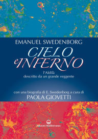 Title: Cielo e Inferno: l'Aldilà descritto da un grande veggente, Author: Emanuel Swedenborg