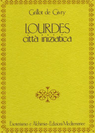 Title: Lourdes: Città iniziatica, Author: Grillot de Givry