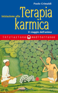 Title: Iniziazione alla Terapia Karmica: il viaggio dell'anima, Author: Paolo Crimaldi