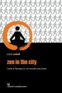 Zen in the city: L'arte di fermarsi in un mondo che corre