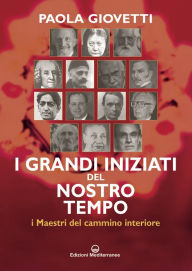 Title: I grandi iniziati del nostro tempo: i maestri del cammino interiore, Author: Paola Giovetti