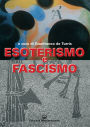 Esoterismo e fascismo: Immagini e documenti inediti