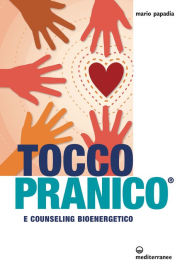 Title: Tocco pranico: e counseling bioenergetico, Author: Mario Papadia