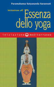 Title: Iniziazione all'essenza dello yoga, Author: Satyananda Saraswati Paramahansa