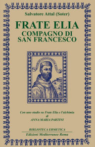 Title: Frate Elia: compagno di San Francesco, Author: Attal Salvatore