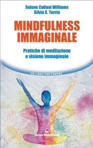 Title: Mindfulness immaginale: pratiche di meditazione e visione immaginale, Author: Selene Calloni Williams