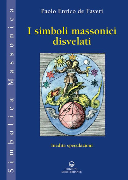 I simboli massonici disvelati: Inedite speculazioni