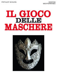 Title: Il gioco delle maschere, Author: Frithjof Schuon