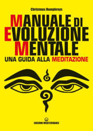 Title: Manuale di evoluzione mentale: una guida alla meditazione, Author: Christmas Humphreys
