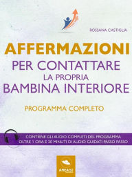 Title: Affermazioni per contattare la propria bambina interiore: Programma completo, Author: Rossana Castiglia