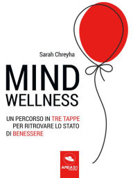 Title: MindWellness: Un percorso in tre tappe per ritrovare lo stato di benessere, Author: Sarah Chreyha