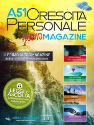 Title: A51 Crescita Personale AudioMagazine n.1: Il primo audiomagazine interamente dedicato alla tua crescita personale, Author: Autori vari