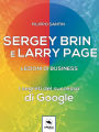 Sergey Brin e Larry Page. Lezioni di business: I segreti del successo di Google