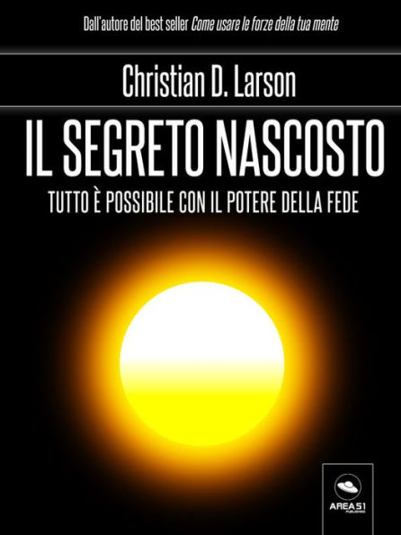 Il segreto nascosto: Tutto e possibile con il potere della fede