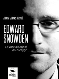 Title: Edward Snowden: La voce silenziosa del coraggio, Author: Andrea Lattanzi Barcelò