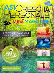 Title: A51 Crescita Personale AudioMagazine 05: Il primo audiomagazine dedicato alla tua crescita personale, Author: autori vari