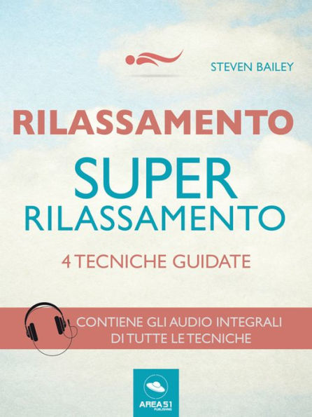 Rilassamento. Super-rilassamento: 4 tecniche guidate