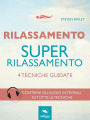 Rilassamento. Super-rilassamento: 4 tecniche guidate