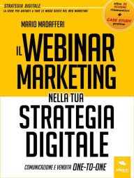 Title: Il Webinar Marketingnella tua strategia digitale: Comunicazione e vendita One-To-One, Author: Mario Madafferi