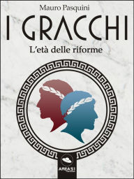 Title: I Gracchi: L'età delle riforme, Author: Mauro Pasquini