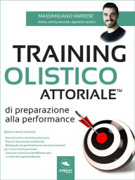 Title: Training Olistico Attoriale di preparazione alla performance, Author: Massimiliano Varrese