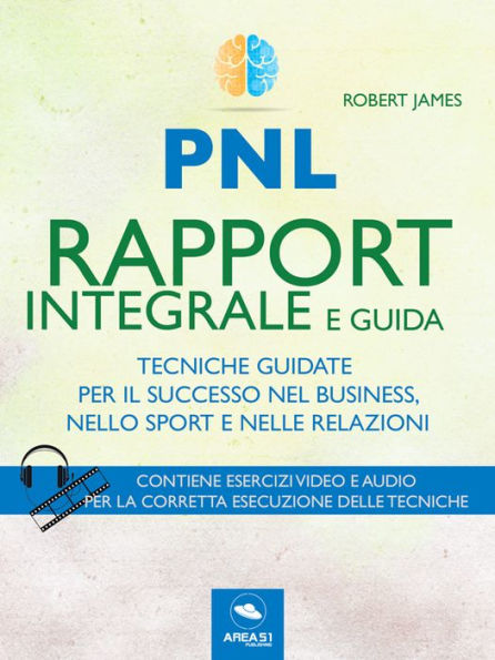 Rapport integrale e guida: Tecniche guidate per il successo nel business, nello sport, nelle relazioni