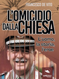 Title: L'omicidio Dalla Chiesa: L'omicidio Dalla Chiesa, Author: Francesco De Vito