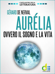 Title: Aurélia. Ovvero il sogno e la vita, Author: Gérard de Nerval