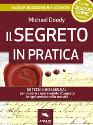 Title: Il Segreto in pratica - Edizione 2020: 50 esercizi per iniziare subito a usare il Segreto in ogni ambito della tua vita, Author: Michael Doody