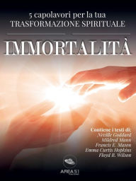 Title: Immortalità: 5 capolavori per la tua trasformazione spirituale, Author: autori vari