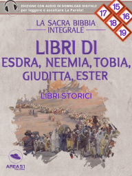 Title: La Sacra Bibbia - Libri storici - Libri di Esdra, Neemia, Tobia, Giuditta, Ester, Author: a cura di Area51 Publishing