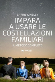 Title: Impara a usare le costellazioni familiari: Il metodo completo, Author: Kinsley Carrie