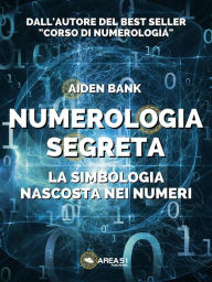 Title: Numerologia segreta: La simbologia nascosta nei numeri, Author: bank aiden