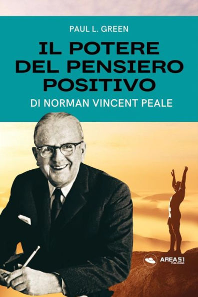 Il potere del pensiero positivo: Di Norman Vincent Peale