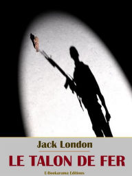 Title: Le Talon de fer, Author: Jack London