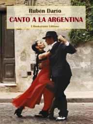 Title: Canto a la Argentina, Author: Rubén Darío