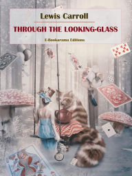 Title: Through the Looking-Glass, Author: Lewis Carroll