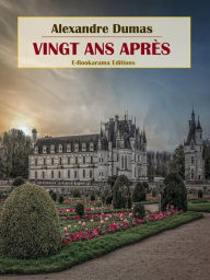 Title: Vingt Ans après, Author: Alexandre Dumas