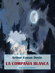 Title: La Compañía Blanca, Author: Arthur Conan Doyle