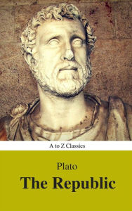 Title: The Republic (Best Navigation, Active TOC) (A to Z Classics), Author: Plato