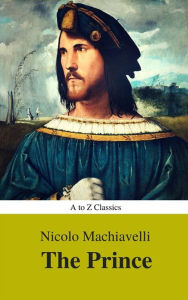 Title: The Prince (Best Navigation, Active TOC) (A to Z Classics), Author: Niccolò Machiavelli