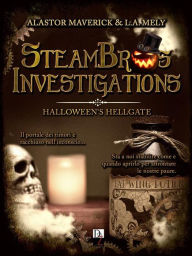 Title: SteamBros Investigations: Halloween's Hellgate, Author: Alastor Maverick