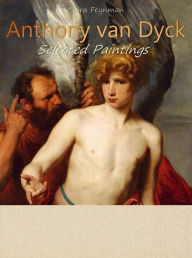 Title: Anthony van Dyck: Selected Paintings (Colour Plates), Author: Clara Feynman