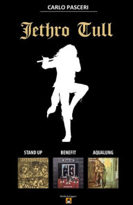 Title: Jethro Tull - Stand Up, Benefit, Aqualung, Author: Carlo Pasceri