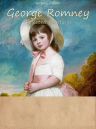 Title: George Romney : Selected Paintings (Colour Plates), Author: Antoni Dillon