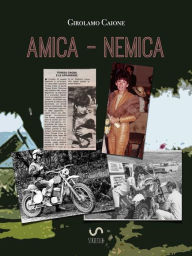 Title: Amica Nemica, Author: Girolamo Caione